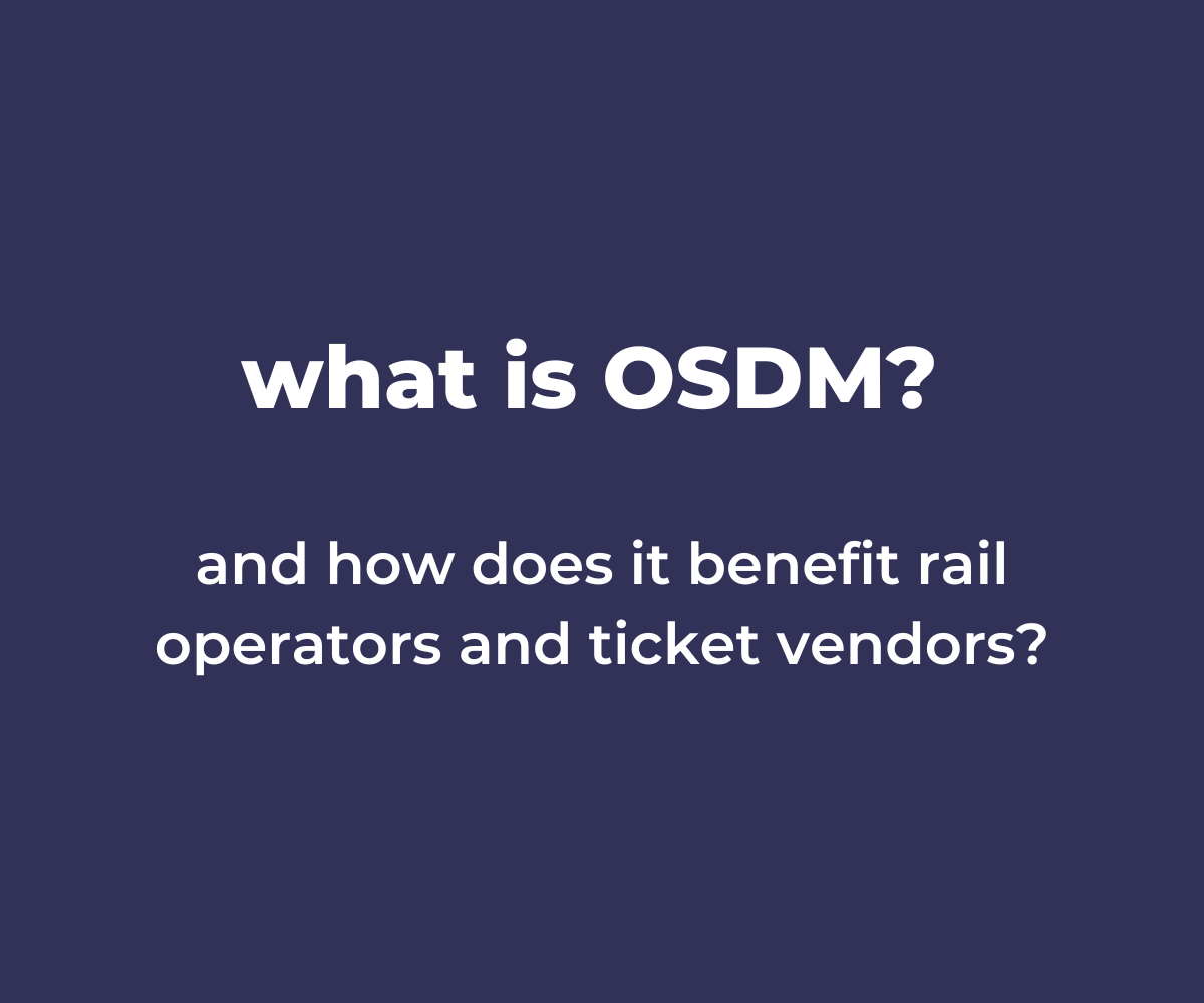 featured image with the text: what is osdm? and how does it benefit rail operators and ticket vendors?